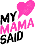 My Mama Said